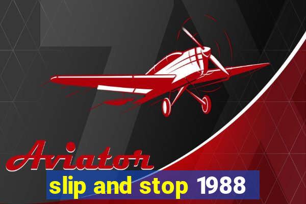 slip and stop 1988